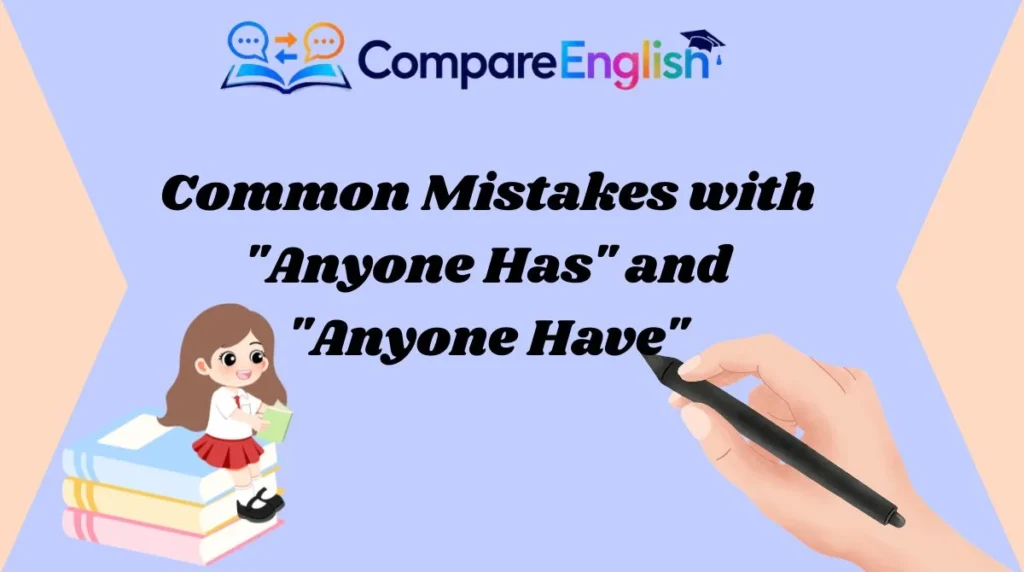 Common Mistakes with "Anyone Has" and "Anyone Have"