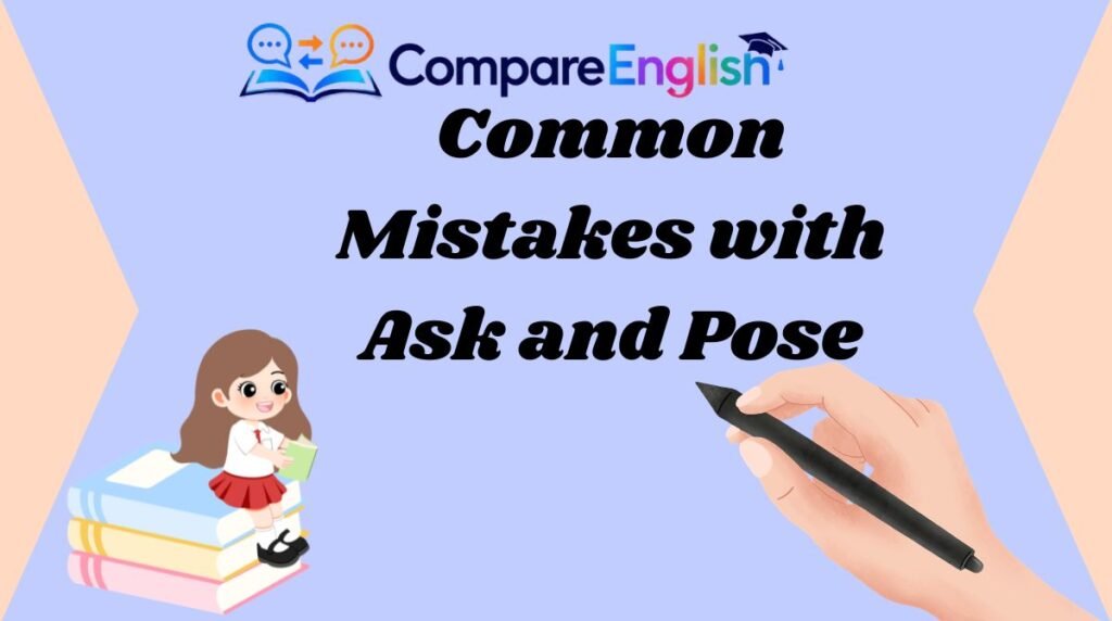 Common Mistakes with Ask and Pose