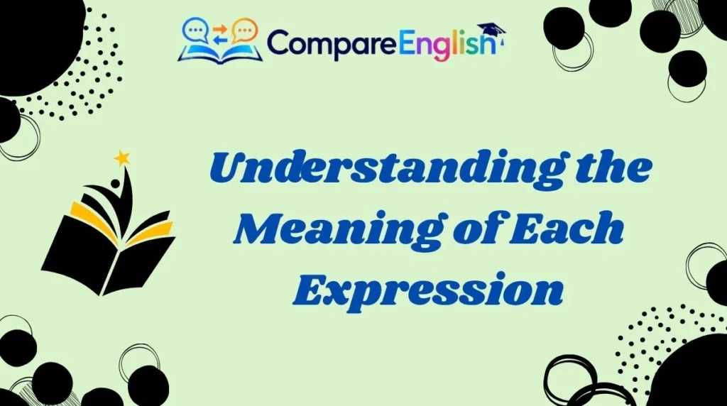 Understanding the Meaning of Each Expression