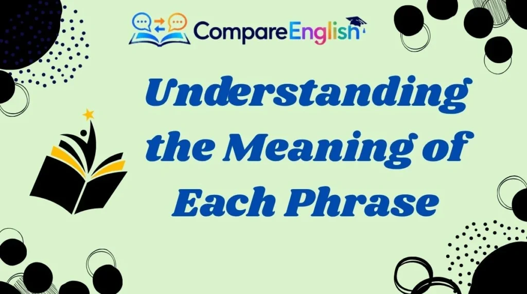 Understanding the Meaning of Each Phrase