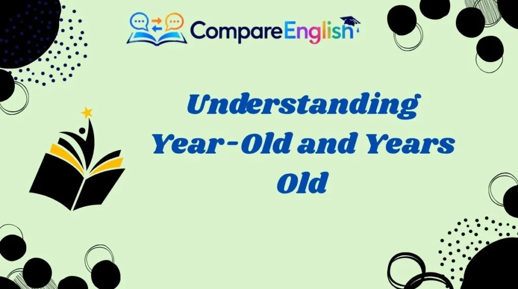 Understanding Year-Old and Years Old