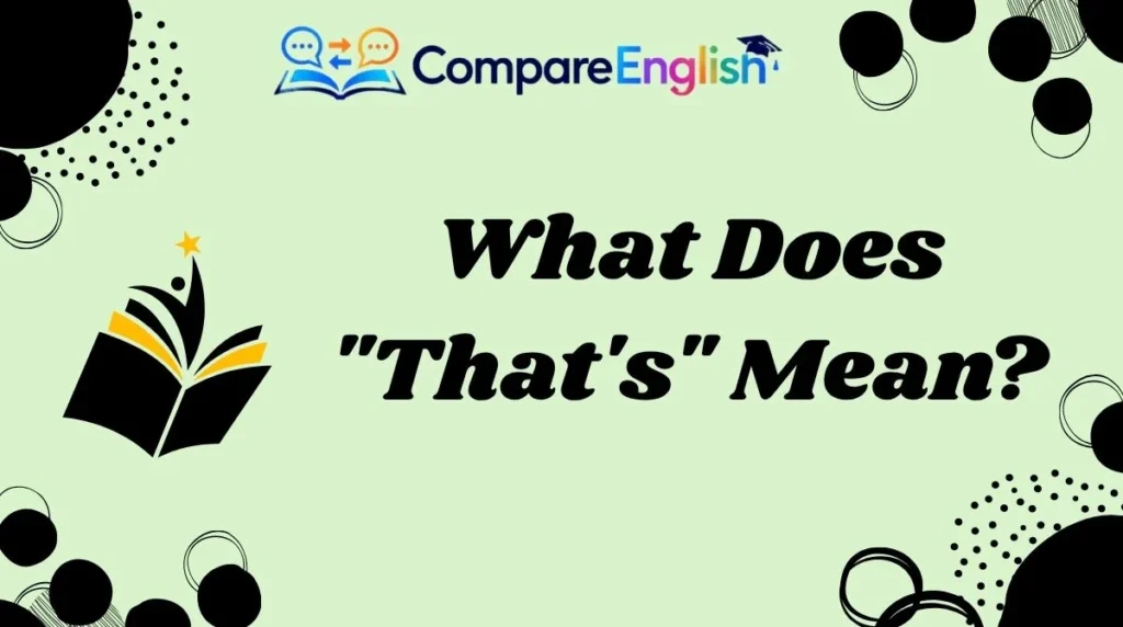 What Does "That's" Mean?