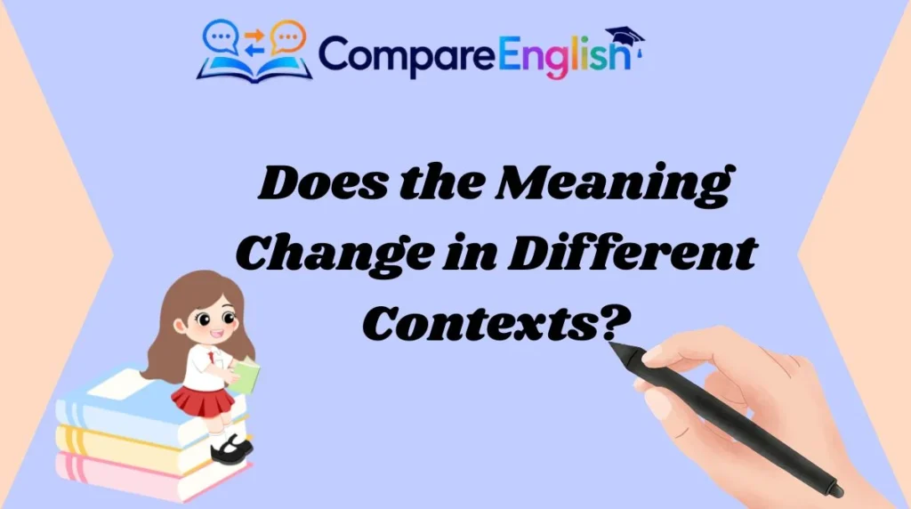 Does the Meaning Change in Different Contexts?