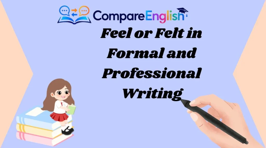 Feel or Felt in Formal and Professional Writing
