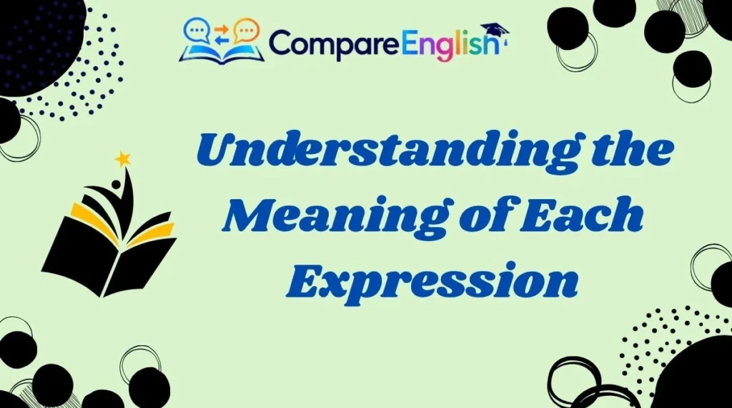 Understanding the Meaning of Each Expression