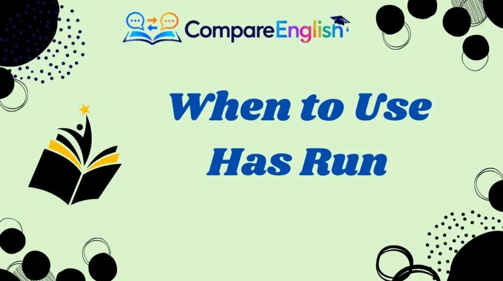 When to Use Has Run