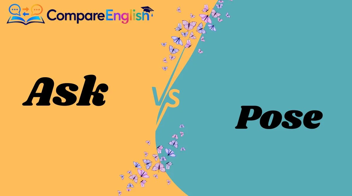 Ask vs. Pose