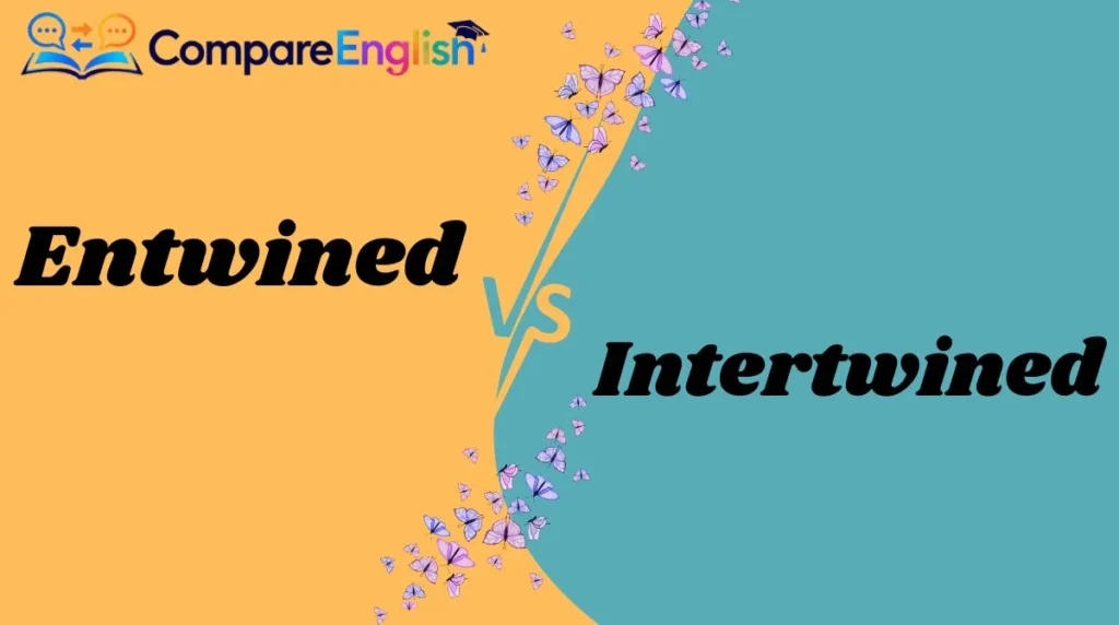 Entwined vs Intertwined