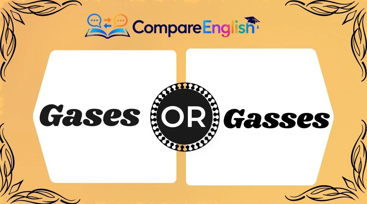 Gases or Gasses