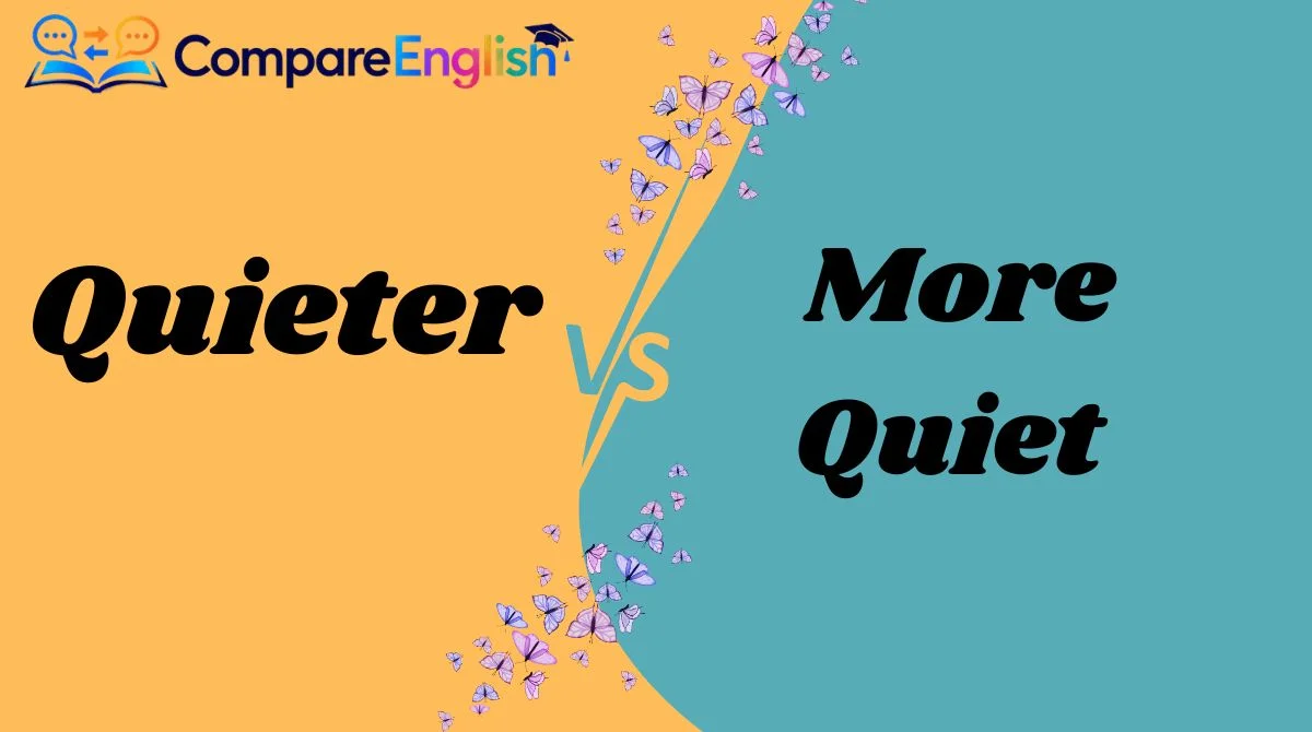 Quieter vs More Quiet