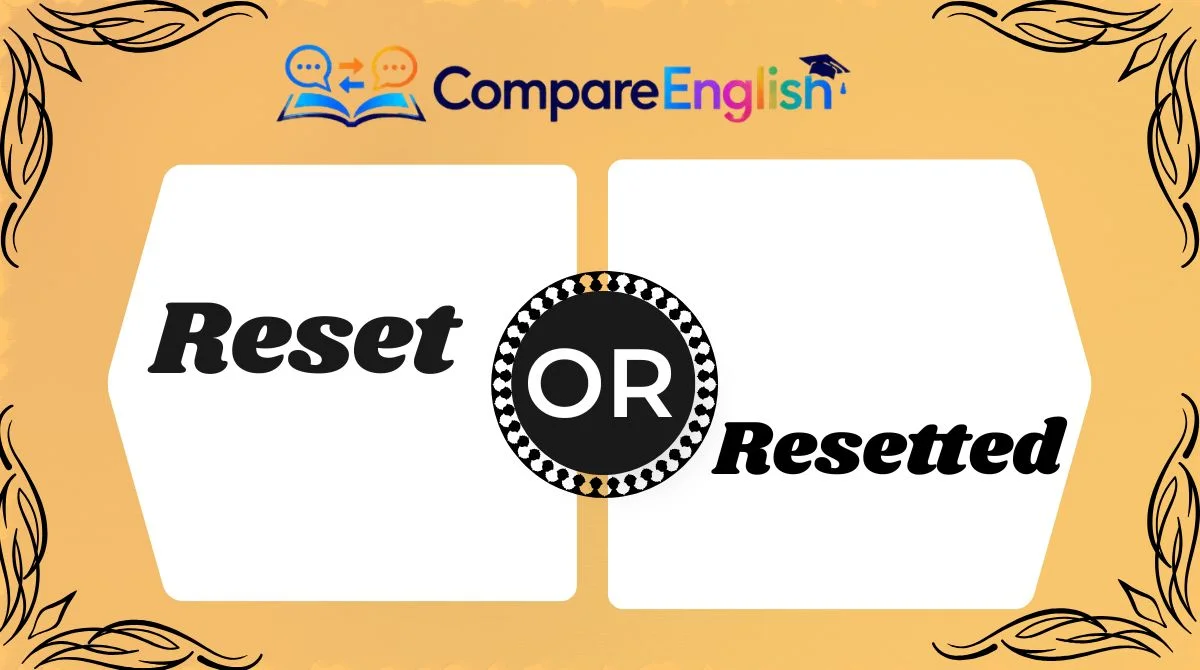 Reset or Resetted