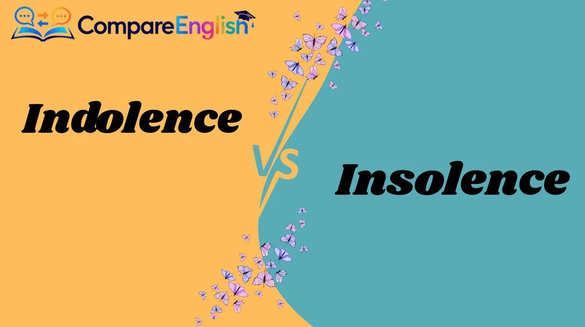 Indolence vs Insolence